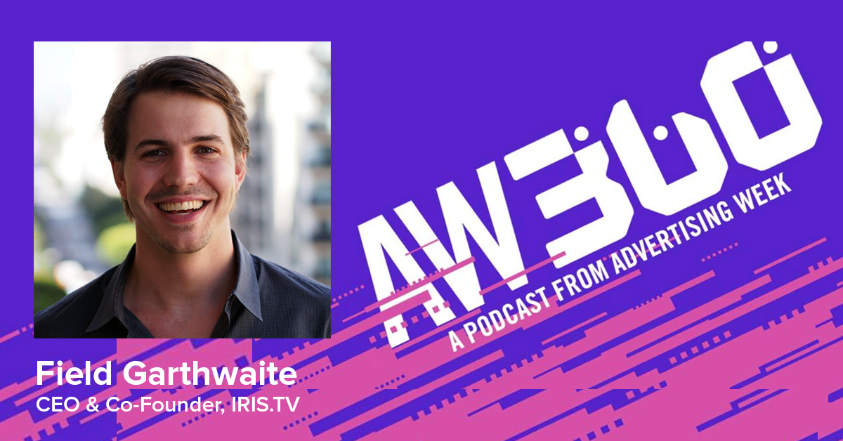 Podcast: AW360 - IRIS.TV Brings Content-Level Transparency to CTV Advertising