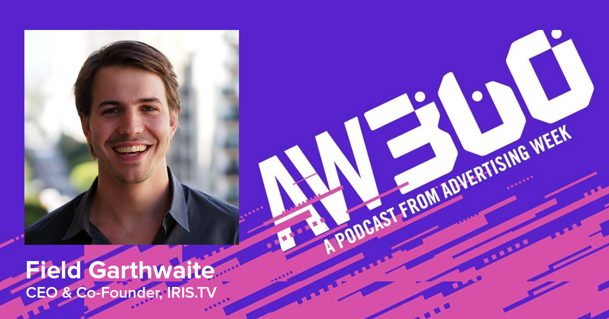 Field Garthwaite IRIS.TV AW360 Podcast